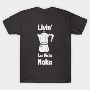 Livin' La Vida Moka T-Shirt